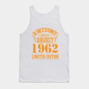 Awesome Since August 1962 Limited Edition Happy Birthday 58 Years Old To Me And You Papa Dad Son Tank Top